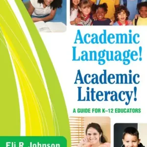 Academic Language! Academic Literacy!: A Guide for K-12 Educators Limited Time