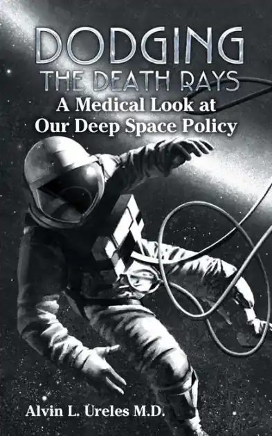 Dodging the Death Rays: A Medical Look at Our Deep Space Policy Budget