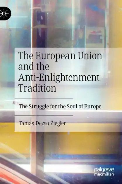 The European Union and the Anti-Enlightenment Tradition: The Struggle for the Soul of Europe Trending
