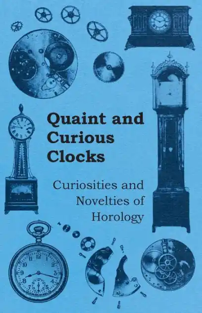 Reduced Price Quaint and Curious Clocks - Curiosities and Novelties of Horology
