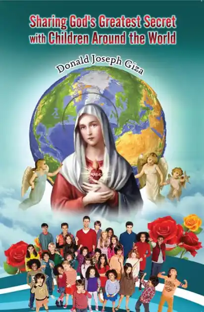 Sharing God's Greatest Secret with Children Around the World: Devotions To Our Mother Mary In Demand