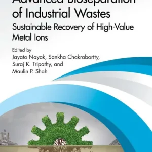 Direct From Factory Advanced Bioseparation of Industrial Wastes: Sustainable Recovery of High-Value Metal Ions