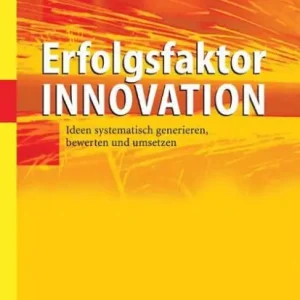 Buy Online Erfolgsfaktor Innovation: Ideen systematisch generieren, bewerten und umsetzen