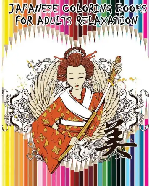 Direct From Manufacturer Japanese Coloring Books For Adults Relaxation: Japanese, Chinese, Samurai, Kimono Designs for Fun & Relaxation