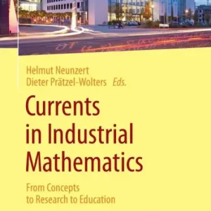 Currents in Industrial Mathematics: From Concepts to Research to Education Don’t Miss Out