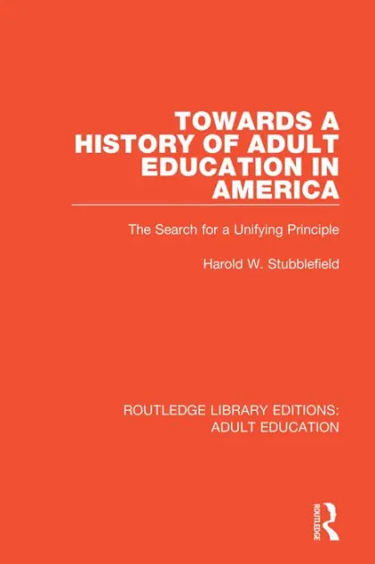 Special Offer Towards a History of Adult Education in America: The Search for a Unifying Principle