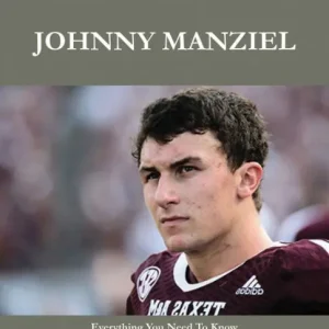 Professional Grade Johnny Manziel 48 Success Facts - Everything you need to know about Johnny Manziel