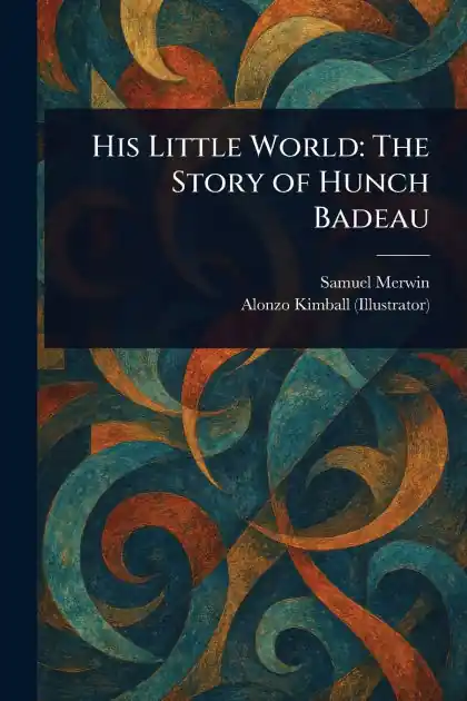 His Little World: The Story of Hunch Badeau Get Yours