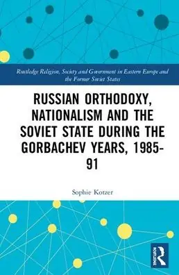 Russian Orthodoxy, Nationalism and the Soviet State during the Gorbachev Years, 1985-1991 Bargain