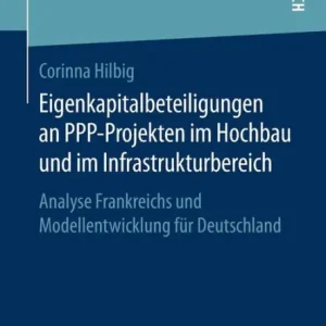 Eigenkapitalbeteiligungen an PPP-Projekten im Hochbau und im Infrastrukturbereich: Analyse Frankreichs und Modellentwicklung fï¿½r Deutschland Budget
