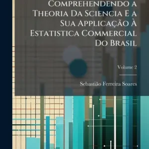 Instant Buy Elementos De Estatistica Comprehendendo a Theoria Da Sciencia E a Sua Applicaï¿½Ã£o ï¿½ Estatistica Commercial Do Brasil
