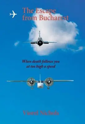 Seasonal Sale The Escape from Bucharest: When death follows you at too high a speed