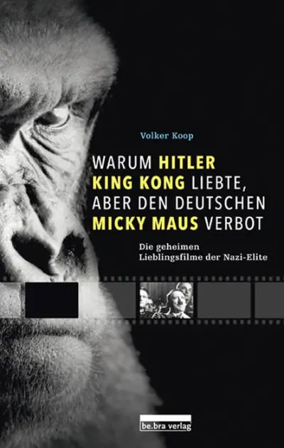 Warum Hitler King Kong liebte, aber den Deutschen Mickey Maus verbot: Die geheimen Lieblingsfilme der Nazis Original