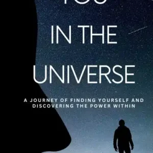Weekend Sale You in the Universe: A journey of finding yourself and discovering the power within