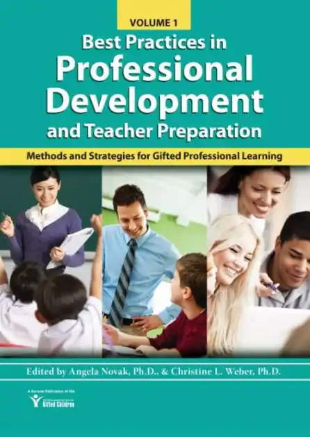 Best Practices in Professional Learning and Teacher Preparation: Methods and Strategies for Gifted Professional Development: Vol. 1 Luxury