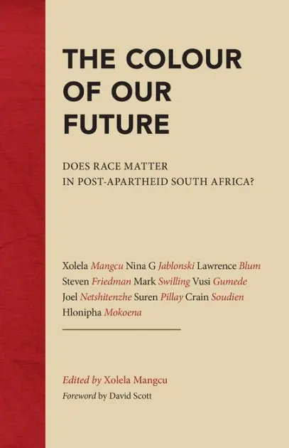Top Rated The Colour of Our Future: Does race matter in post-apartheid South Africa?