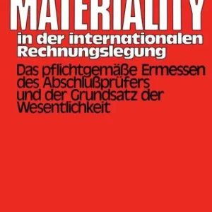 Free Shipping Materiality in der internationalen Rechnungslegung: Das pflichtgemäße Ermessen des Abschlußprüfers und der Grundsatz der Wesentlichkeit