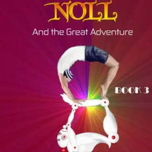 Handmade Anthony Noll and the Great Adventure (Book 3: when grown-up robots love)