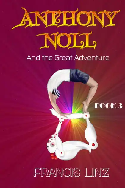 Handmade Anthony Noll and the Great Adventure (Book 3: when grown-up robots love)