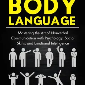 The Secrets of Body Language: Mastering the Art of Nonverbal Communication with Psychology, Social Skills, and Emotional Intelligence Buy Online