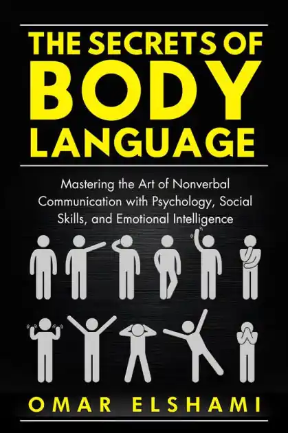 The Secrets of Body Language: Mastering the Art of Nonverbal Communication with Psychology, Social Skills, and Emotional Intelligence Buy Online