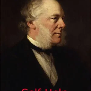 Wholesale Self Help: With Illustrations of Conduct and Perserverance! A Non-Fiction/Essays Classic By Samuel Smiles!