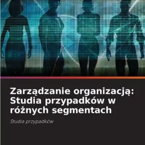 Zarządzanie organizacją: Studia przypadkÃ¯Â¿Â½w w rÃ¯Â¿Â½żnych segmentach Top Rated