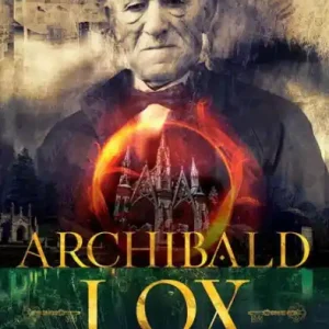 Archibald Lox and the Sinkhole to Hell (Archibald Lox Series #7) Original