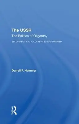 The Ussr: The Politics Of Oligarchy, Second Edition, Fully Revised And Updated Top Rated