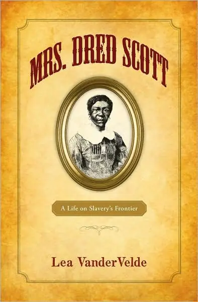 Original Mrs. Dred Scott: A Life on Slavery's Frontier