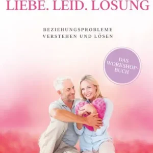 Liebe . Leid . Lösung: Beziehungsprobleme verstehen und lösen Free Returns