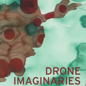 Editor’s Pick Drone imaginaries: The power of remote vision