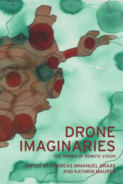 Editor’s Pick Drone imaginaries: The power of remote vision