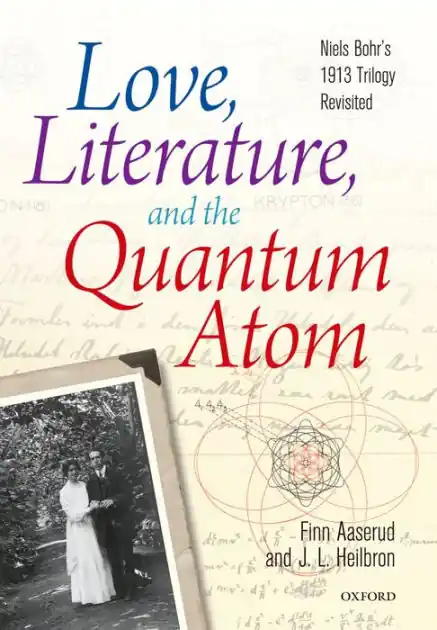 Love, Literature and the Quantum Atom: Niels Bohr's 1913 Trilogy Revisited Buy Today
