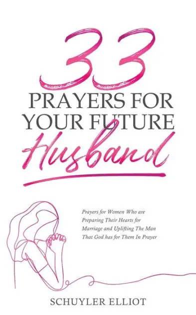 Factory Price 33 Prayers For Your Future Husband: Preparing Your Heart and Fighting In Prayer On His Behalf