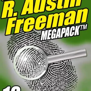 Limited Time The Third R. Austin Freeman Megapack: 19 Mystery Tales of Dr. Thorndyke & Others
