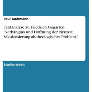 Same Day Shipping Textanalyse zu Friedrich Gogarten: "Verhängnis und Hoffnung der Neuzeit. Säkularisierung als theologisches Problem."
