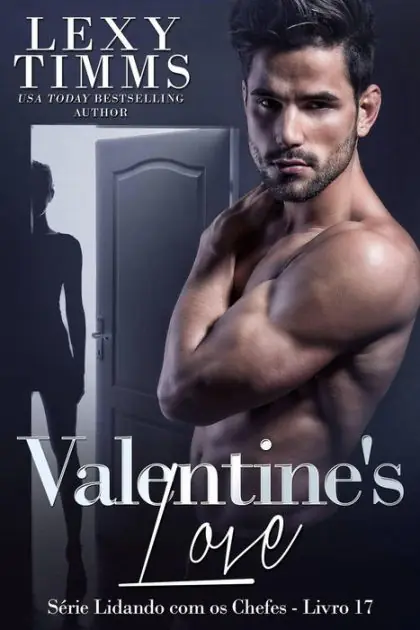 Valentine's Love (Série Lidando com os Chefes - Livro 17, #17) Limited Time