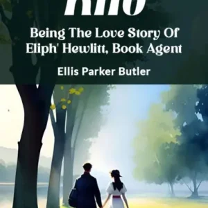 Kilo: Being The Love Story Of Eliph' Hewlitt, Book Agent Bargain