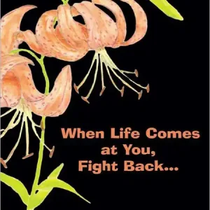 When Life Comes at You, Fight Back... Seasonal Sale