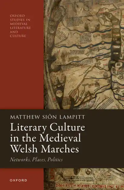 Buy Direct Literary Culture in the Medieval Welsh Marches: Networks, Places, Politics