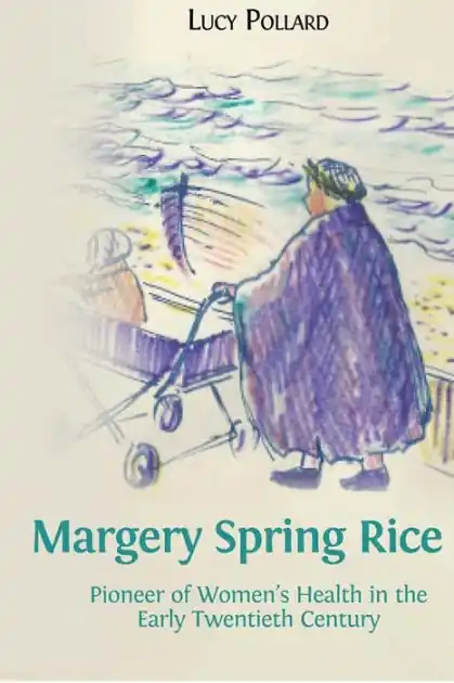 Margery Spring Rice: Pioneer of Women's Health in the Early Twentieth Century Price Drop