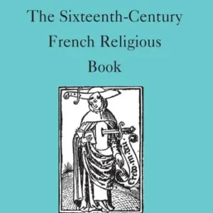 The Sixteenth-Century French Religious Book No Minimum Order