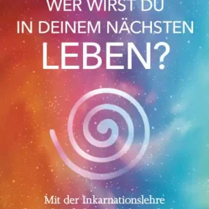 Free Returns Wer wirst du in deinem nächsten Leben? -: Mit der Inkarnationslehre die Zukunft deiner Seele entdecken - Umfassendes Expertenwissen gepaart mit persönlichen Erfahrungen