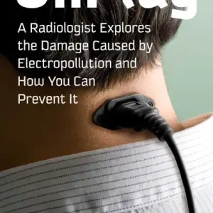 Place Order UnPlug: A Radiologist Explores the Damage Caused by Electropollution and How You Can Prevent It