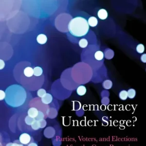 Democracy Under Siege?: Parties, Voters, and Elections After the Great Recession Affordable
