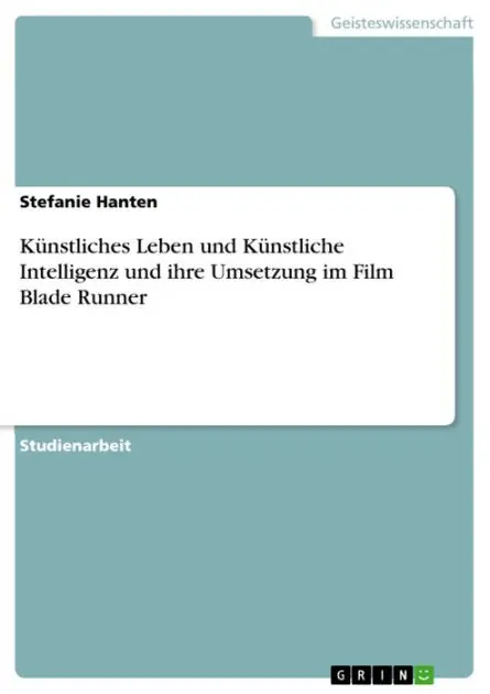 Authentic Künstliches Leben und Künstliche Intelligenz und ihre Umsetzung im Film Blade Runner