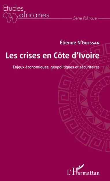 Les crises en Côte d'Ivoire: Enjeux économiques, géopolitiques et sécuritaires Buy Online