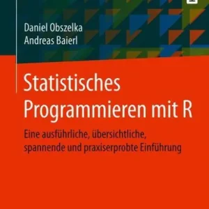 Order Now Statistisches Programmieren mit R: Eine ausfï¿½hrliche, ï¿½bersichtliche, spannende und praxiserprobte Einfï¿½hrung