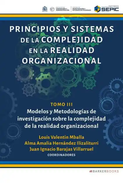 Principios y sistemas de la complejidad en la realidad organizacional: Tomo III. Modelos y Metodologías de investigación sobre la complejidad de la realidad organizacional Fan Favorite